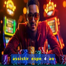 assistir espn 4 ao vivo gratis